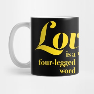 Dogs Love Is A Four Legged Word - Dog Lover Mug